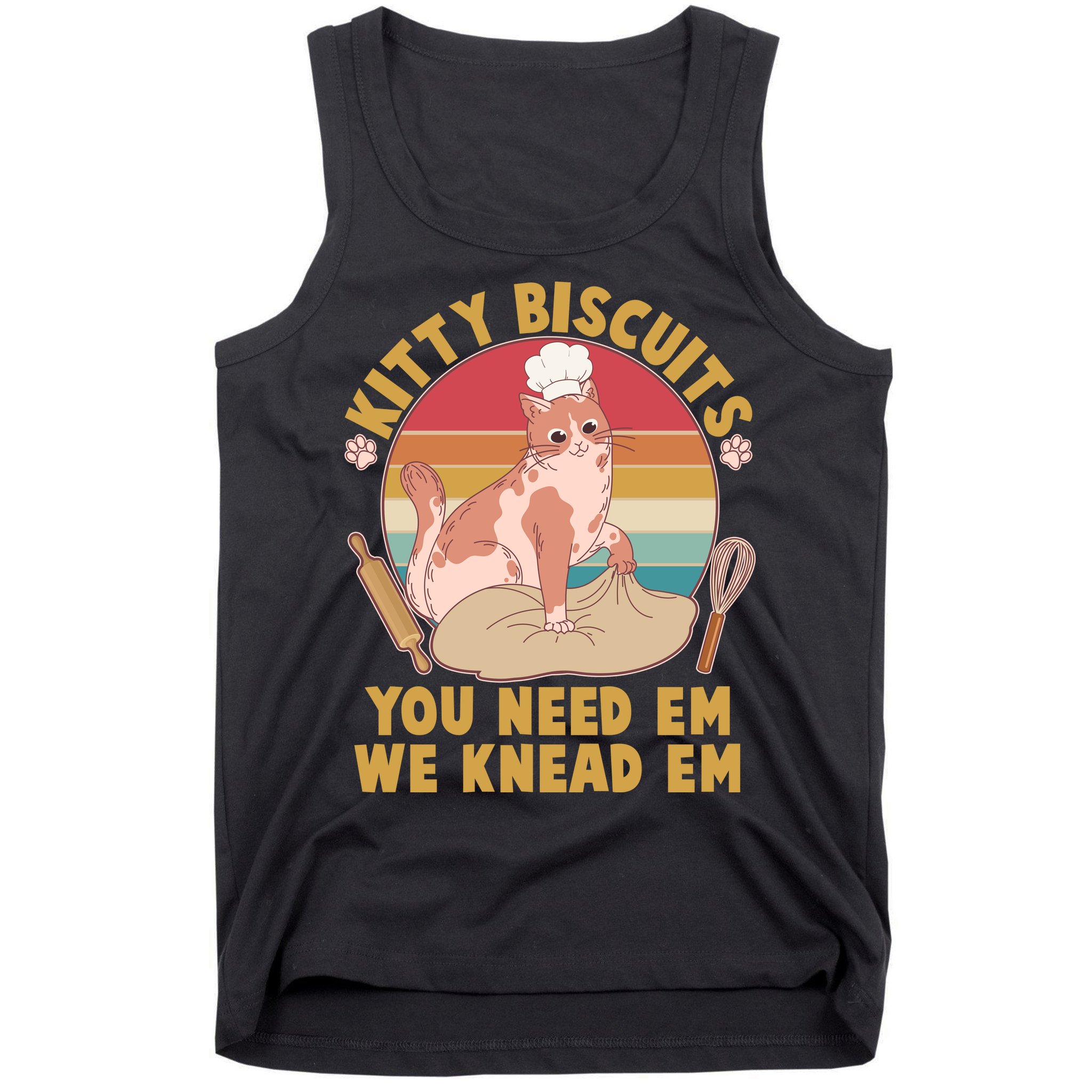 Funny Cute Kitty Biscuits You Need Em We Knead Em Tank Top