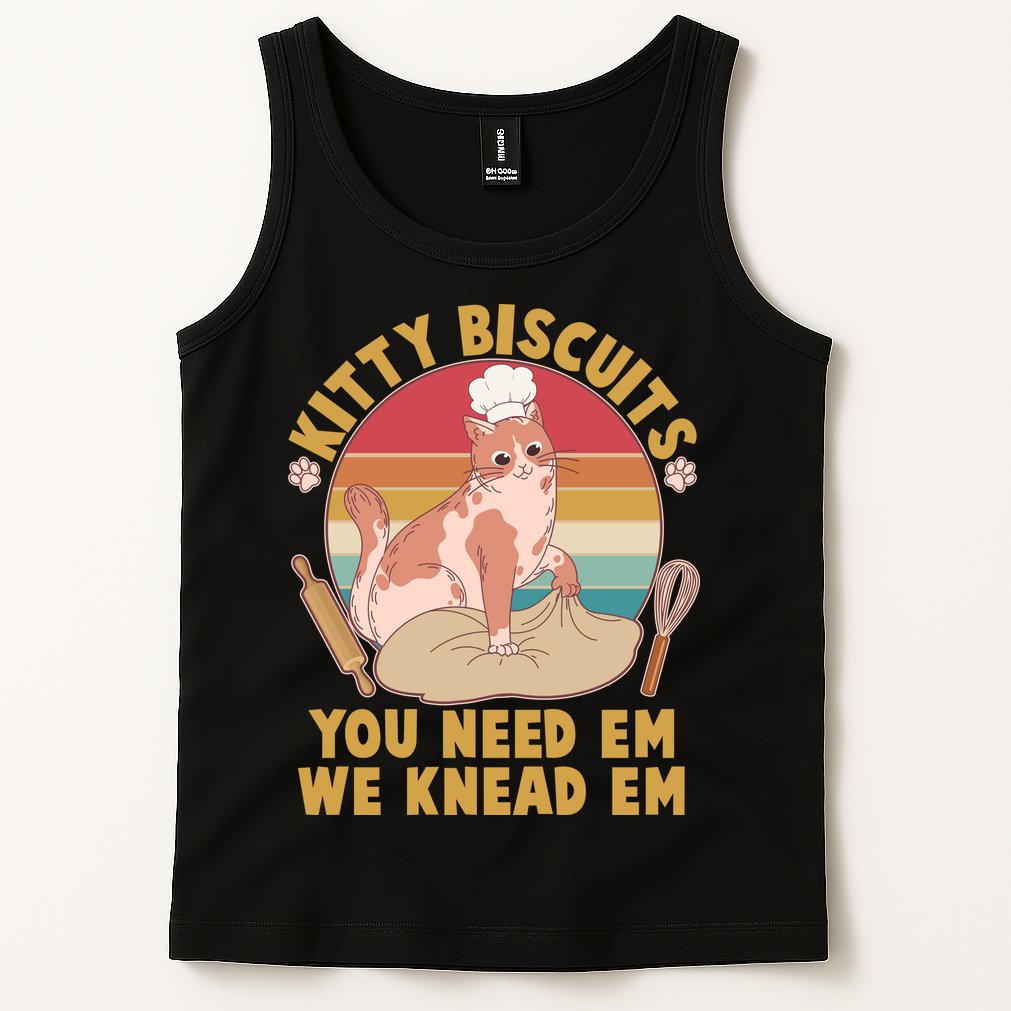 Funny Cute Kitty Biscuits You Need Em We Knead Em Tank Top