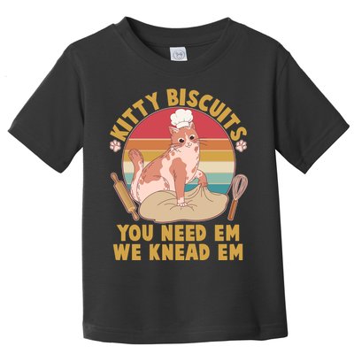 Funny Cute Kitty Biscuits You Need Em We Knead Em Toddler T-Shirt