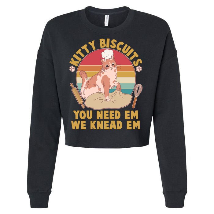 Funny Cute Kitty Biscuits You Need Em We Knead Em Cropped Pullover Crew