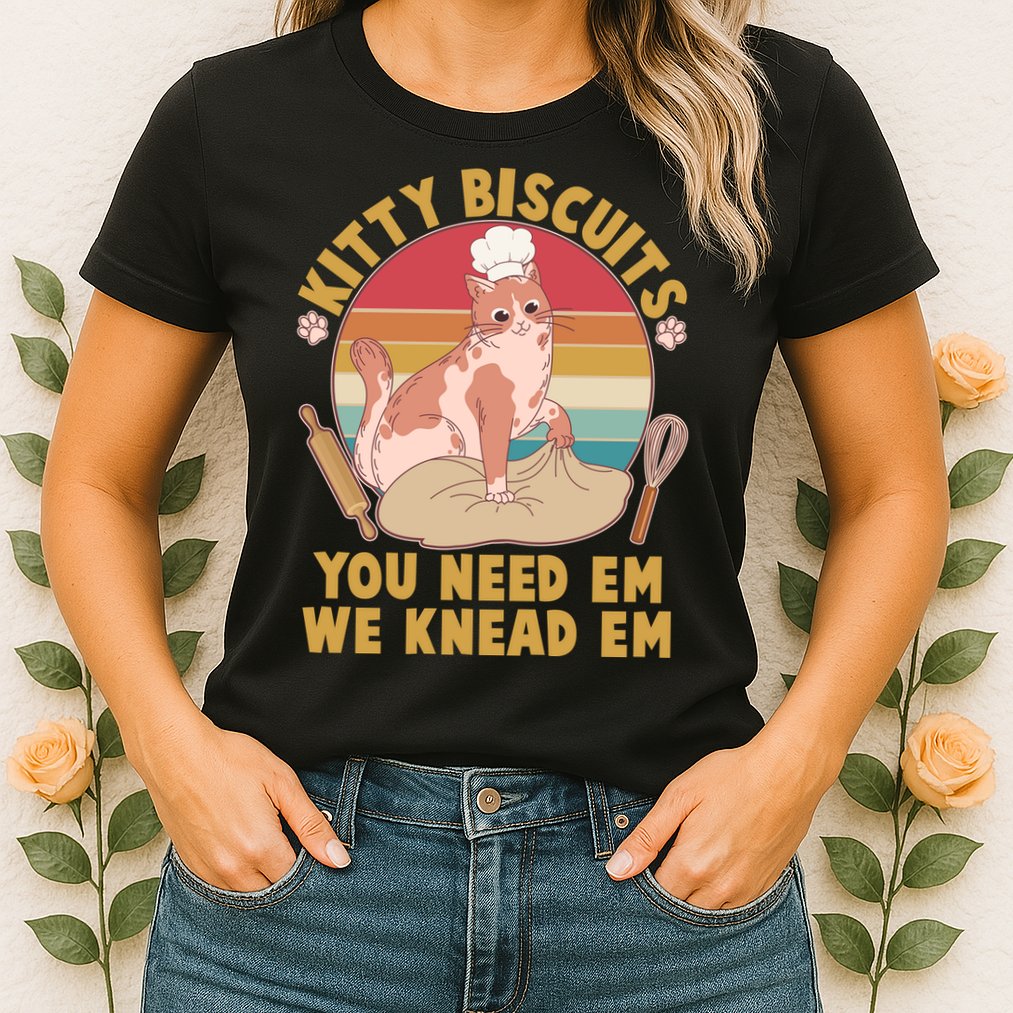 Funny Cute Kitty Biscuits You Need Em We Knead Em Womens T-Shirt