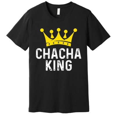 funny Chacha King Dancer For Ballroom Dancer Premium T-Shirt