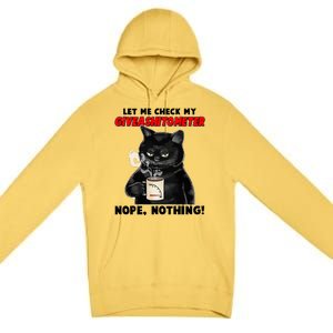 Funny Cat Let Me Check My GiveAShitOMeter Nope Nothing Premium Pullover Hoodie