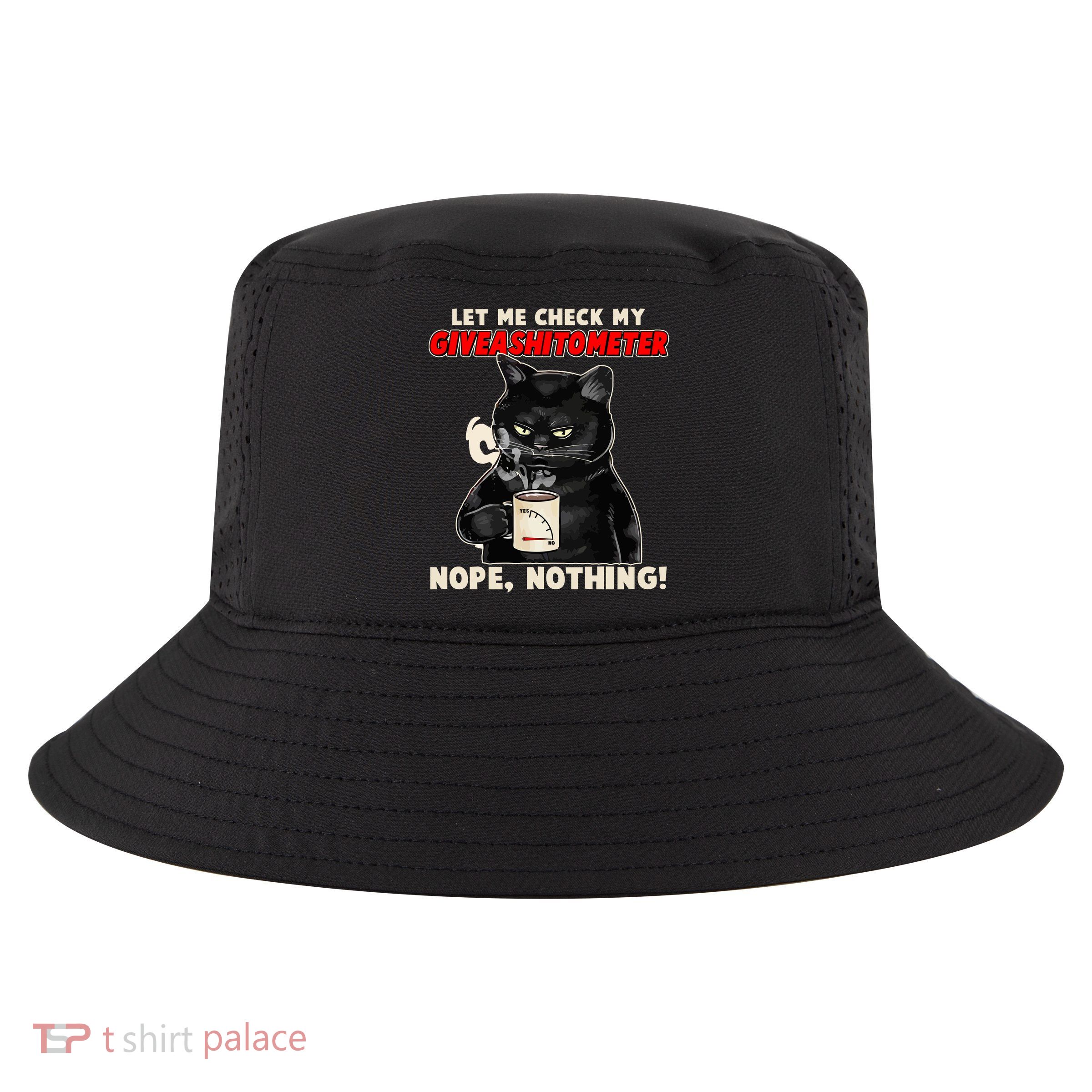 Funny Cat Let Me Check My GiveAShitOMeter Nope Nothing Cool Comfort Performance Bucket Hat