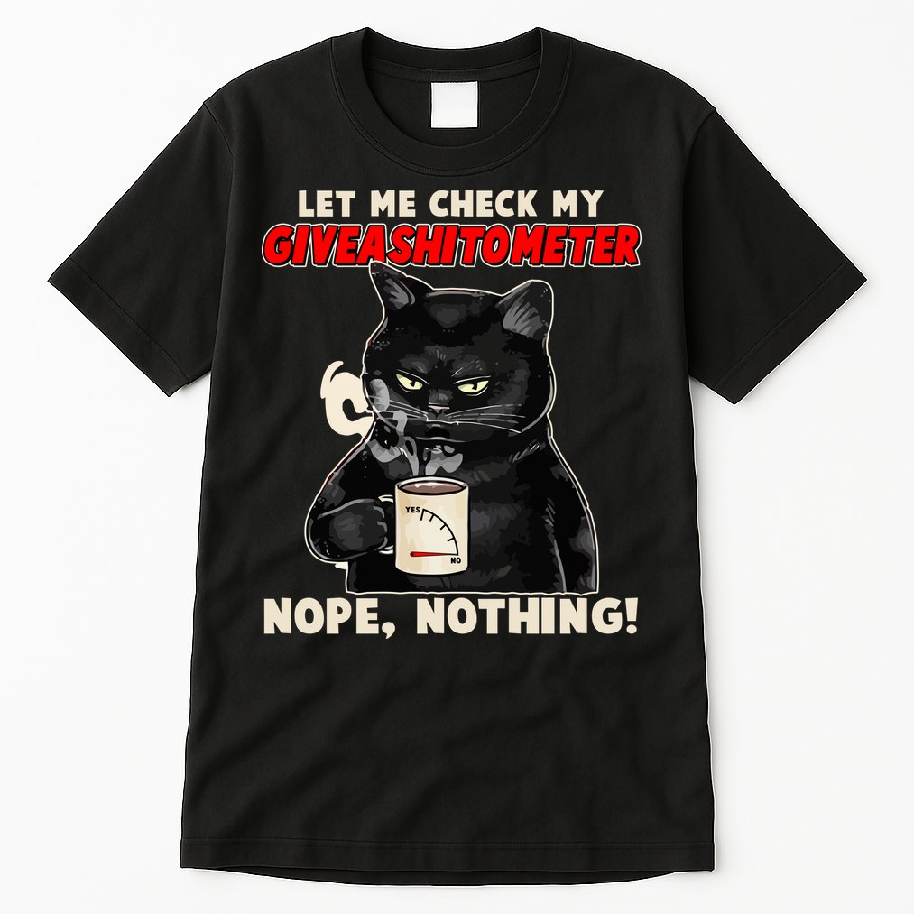 Funny Cat Let Me Check My GiveAShitOMeter Nope Nothing Tall T-Shirt