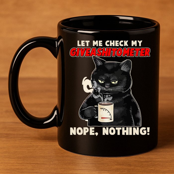 Funny Cat Let Me Check My GiveAShitOMeter Nope Nothing 11oz C Handle Ceramic Mug