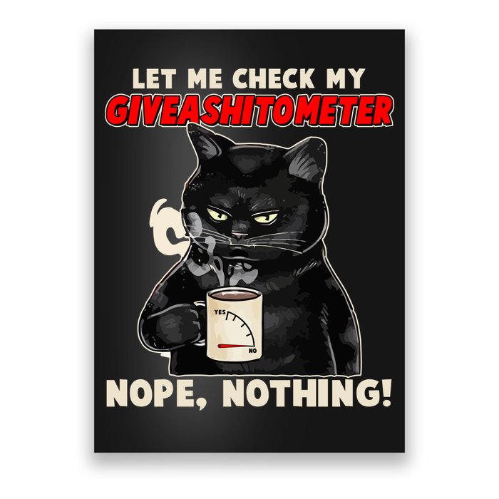 Funny Cat Let Me Check My GiveAShitOMeter Nope Nothing Poster