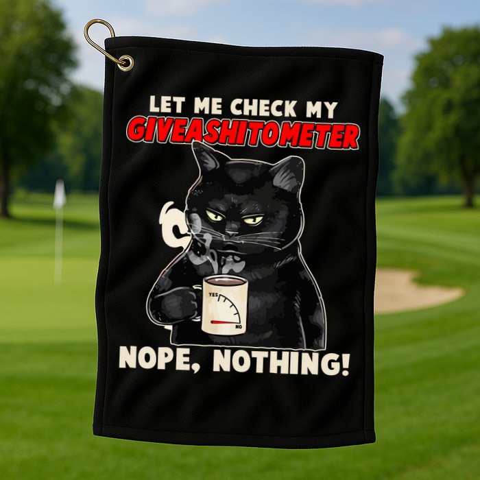 Funny Cat Let Me Check My GiveAShitOMeter Nope Nothing Golf Towel