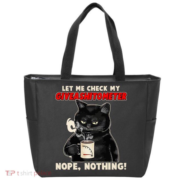 Funny Cat Let Me Check My GiveAShitOMeter Nope Nothing Zip Tote Bag