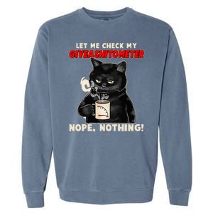 Funny Cat Let Me Check My GiveAShitOMeter Nope Nothing Garment-Dyed Sweatshirt