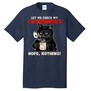 Funny Cat Let Me Check My GiveAShitOMeter Nope Nothing Tall T-Shirt