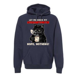 Funny Cat Let Me Check My GiveAShitOMeter Nope Nothing Premium Hoodie