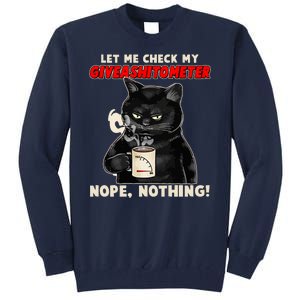 Funny Cat Let Me Check My GiveAShitOMeter Nope Nothing Tall Sweatshirt