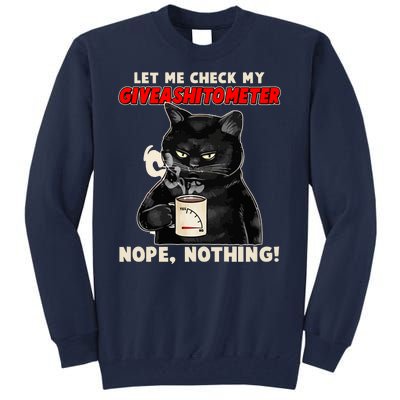 Funny Cat Let Me Check My GiveAShitOMeter Nope Nothing Tall Sweatshirt