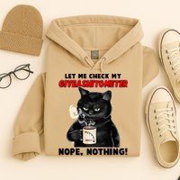 Funny Cat Let Me Check My GiveAShitOMeter Nope Nothing Hoodie