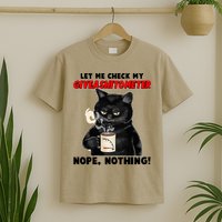 Funny Cat Let Me Check My GiveAShitOMeter Nope Nothing T-Shirt