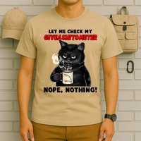 Funny Cat Let Me Check My GiveAShitOMeter Nope Nothing T-Shirt