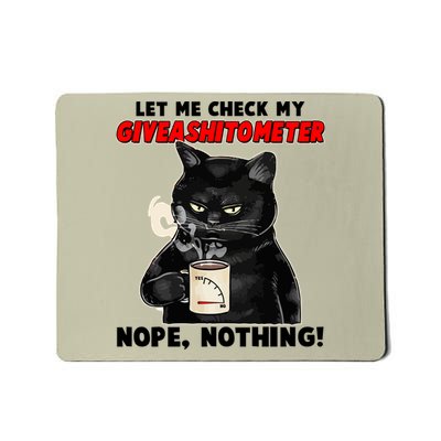Funny Cat Let Me Check My GiveAShitOMeter Nope Nothing Mousepad