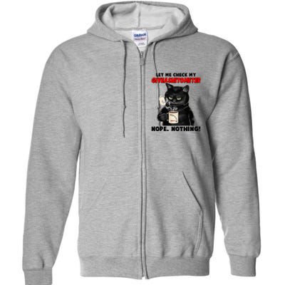 Funny Cat Let Me Check My GiveAShitOMeter Nope Nothing Full Zip Hoodie