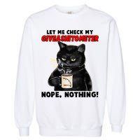 Funny Cat Let Me Check My GiveAShitOMeter Nope Nothing Garment-Dyed Sweatshirt