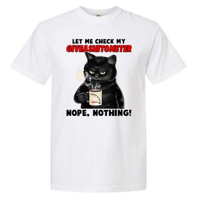 Funny Cat Let Me Check My GiveAShitOMeter Nope Nothing Garment-Dyed Heavyweight T-Shirt