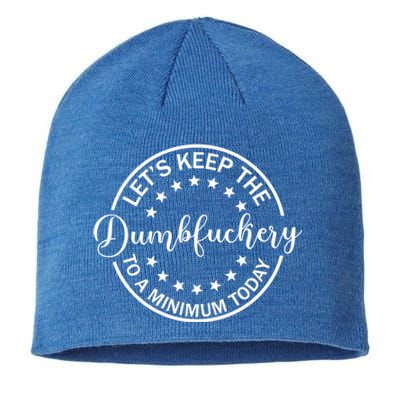 Funny Coworker LetS Keep The Dumbfuckery To A Minimum Today Gift Sustainable Beanie