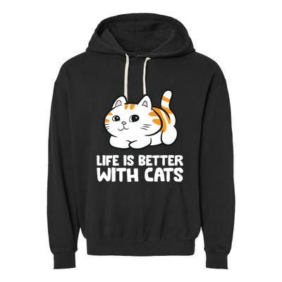 Funny Cat Lover Cute Kittens Life Is Better With Cats Garment-Dyed Fleece Hoodie