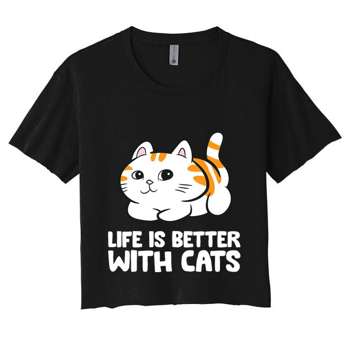 Funny Cat Lover Cute Kittens Life Is Better With Cats Crop Top