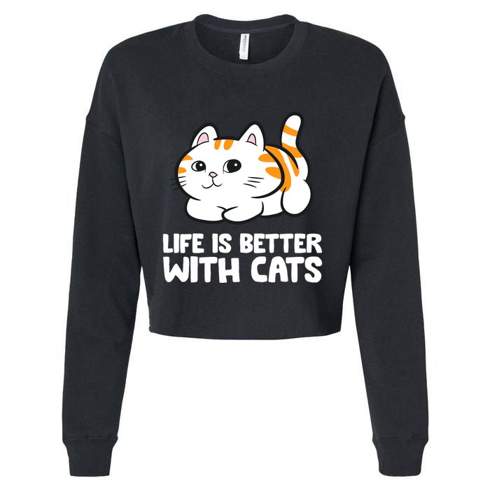 Funny Cat Lover Cute Kittens Life Is Better With Cats Cropped Pullover Crew