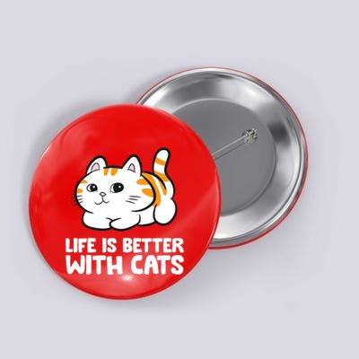 Funny Cat Lover Cute Kittens Life Is Better With Cats Button