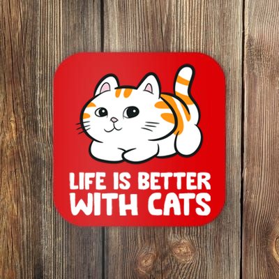 Funny Cat Lover Cute Kittens Life Is Better With Cats Coaster