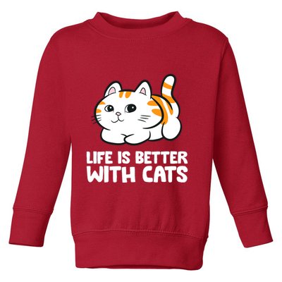 Funny Cat Lover Cute Kittens Life Is Better With Cats Toddler Sweatshirt