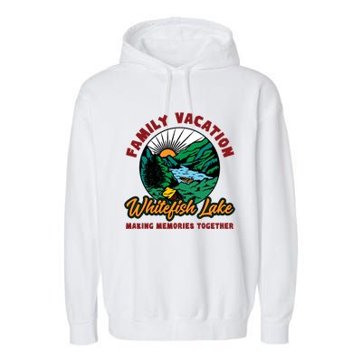 Fishing Camping Lake Family Vacation Whitefish Lake Gift Garment-Dyed Fleece Hoodie