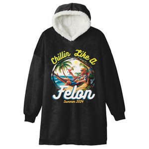 Funny Chillin Like A Felon Summer 2024 2024 Trump Supporter Hooded Wearable Blanket