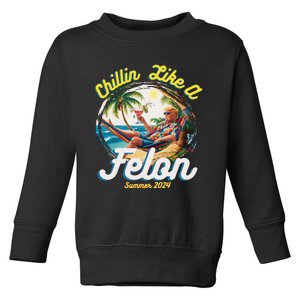 Funny Chillin Like A Felon Summer 2024 2024 Trump Supporter Toddler Sweatshirt