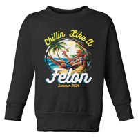 Funny Chillin Like A Felon Summer 2024 2024 Trump Supporter Toddler Sweatshirt