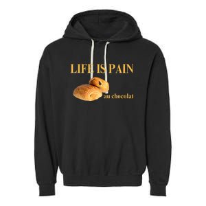 French Chocolatine Life Is Pain Au Chocolat Garment-Dyed Fleece Hoodie