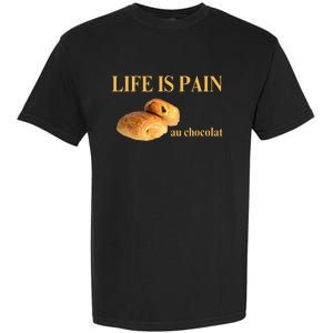 French Chocolatine Life Is Pain Au Chocolat Garment-Dyed Heavyweight T-Shirt