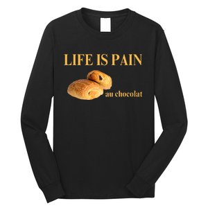 French Chocolatine Life Is Pain Au Chocolat Long Sleeve Shirt