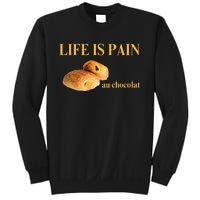 French Chocolatine Life Is Pain Au Chocolat Sweatshirt