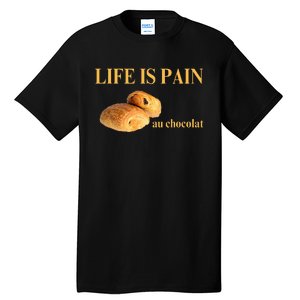 French Chocolatine Life Is Pain Au Chocolat Tall T-Shirt