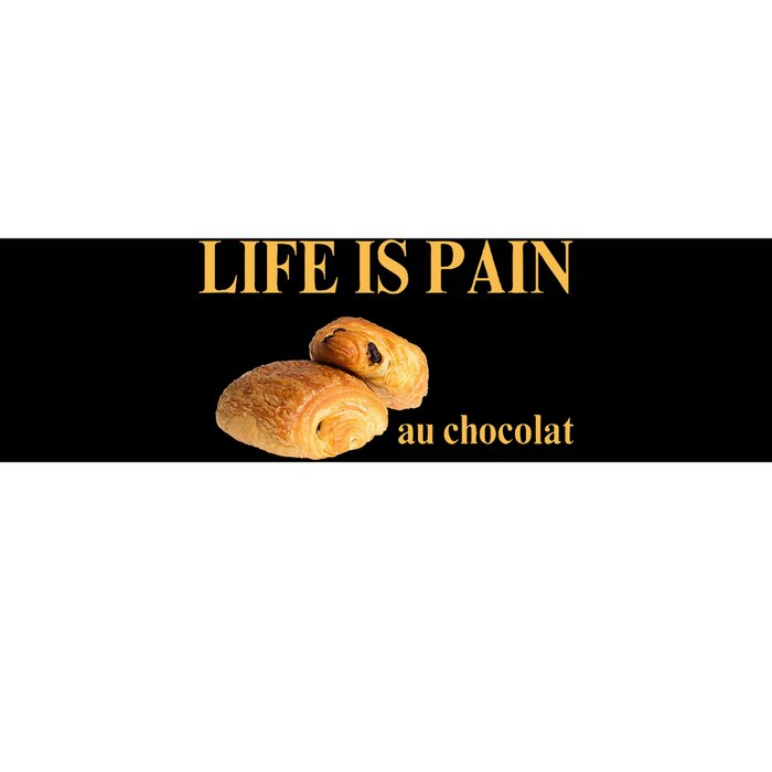 French Chocolatine Life Is Pain Au Chocolat Bumper Sticker