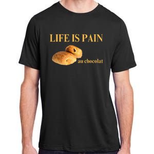 French Chocolatine Life Is Pain Au Chocolat Adult ChromaSoft Performance T-Shirt