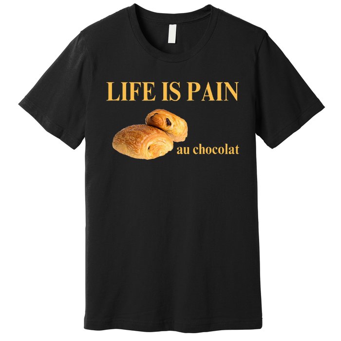 French Chocolatine Life Is Pain Au Chocolat Premium T-Shirt