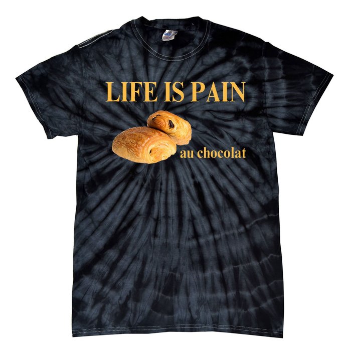 French Chocolatine Life Is Pain Au Chocolat Tie-Dye T-Shirt