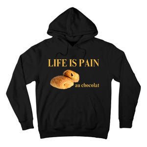 French Chocolatine Life Is Pain Au Chocolat Tall Hoodie