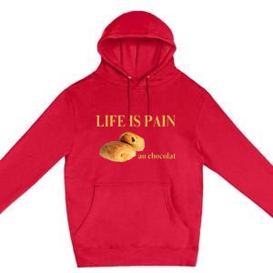 French Chocolatine Life Is Pain Au Chocolat Premium Pullover Hoodie