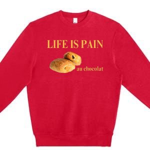 French Chocolatine Life Is Pain Au Chocolat Premium Crewneck Sweatshirt