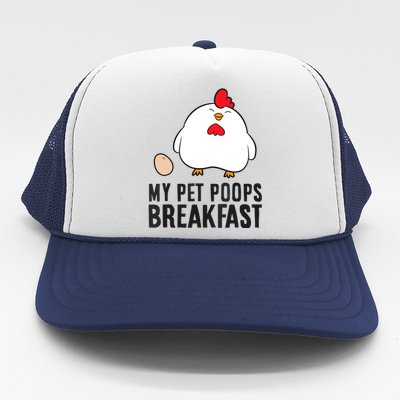 Funny Chicken Lover My Pet Poops Breakfast Trucker Hat