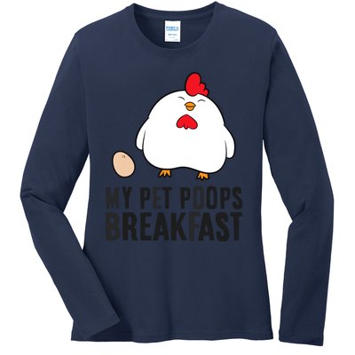 Funny Chicken Lover My Pet Poops Breakfast Ladies Long Sleeve Shirt